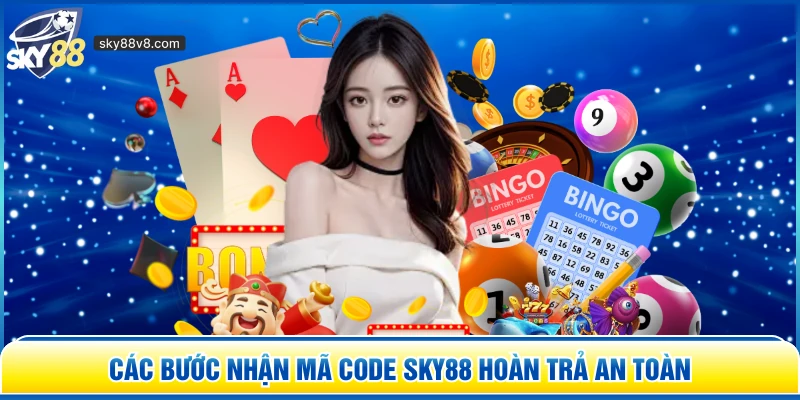 Các bước nhận mã code Sky88 hoàn trả an toàn