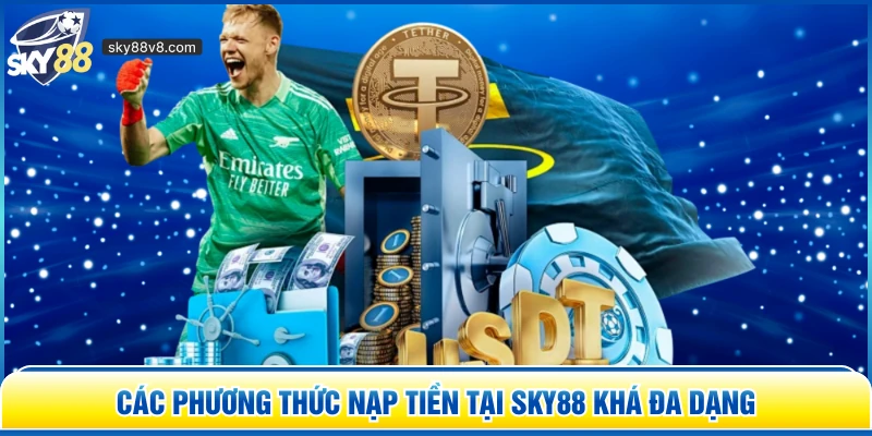 Các phương thức nạp tiền tại Sky88 khá đa dạng