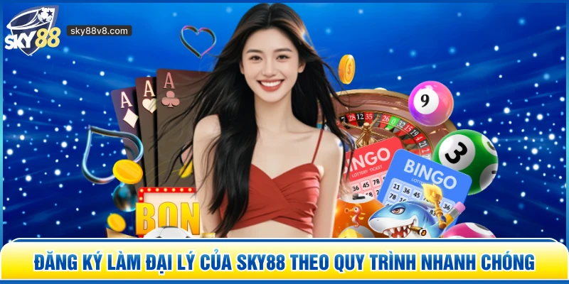 Đăng ký làm đại lý của Sky88 theo quy trình nhanh chóng