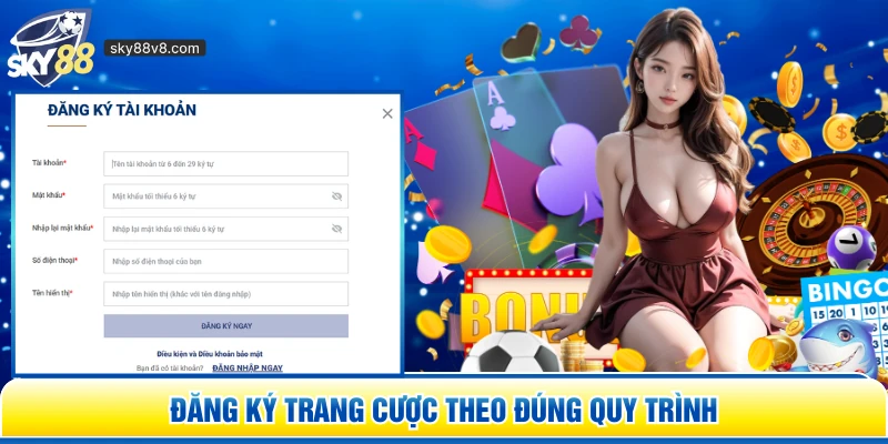 Đăng ký trang cược theo đúng quy trình