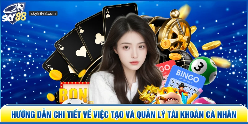 Hướng dẫn chi tiết về việc tạo và quản lý tài khoản cá nhân
