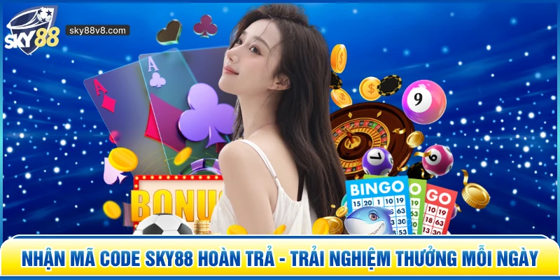 Nhận Mã Code Sky88 Hoàn Trả