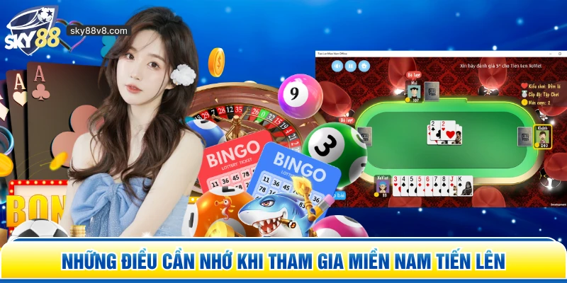 Những điều cần nhớ khi tham gia Miền Nam Tiến Lên