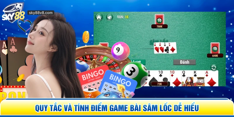 Quy tắc và tính điểm game bài Sâm Lốc dễ hiểu