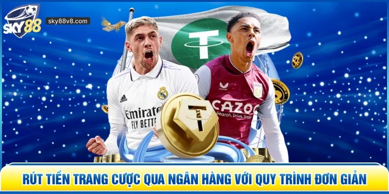 Rút tiền trang cược qua ngân hàng với quy trình đơn giản