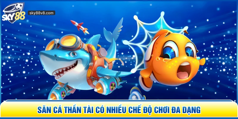 Săn cá Thần Tài có nhiều chế độ chơi đa dạng