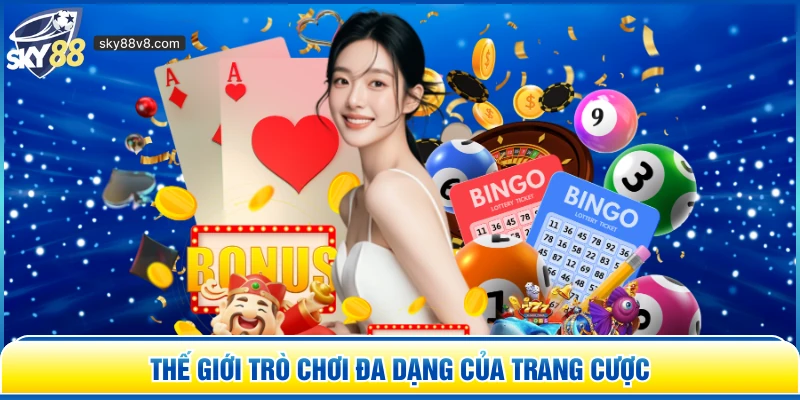 Thế giới trò chơi đa dạng của trang cược