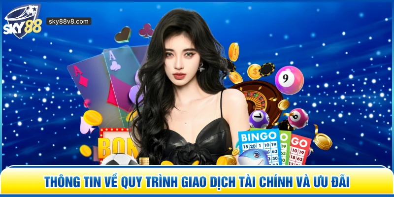 Thông tin về quy trình giao dịch tài chính và ưu đãi