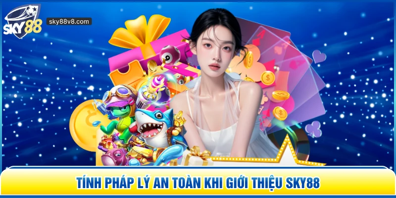 Tính pháp lý an toàn khi giới thiệu Sky88 