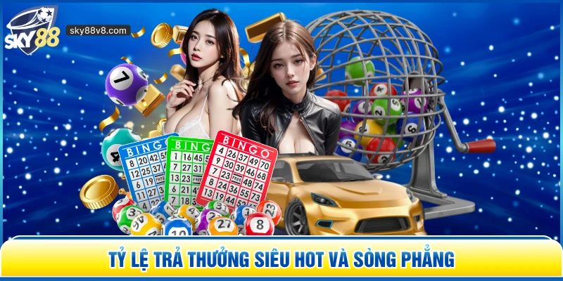 Tỷ lệ trả thưởng siêu hot và sòng phẳng